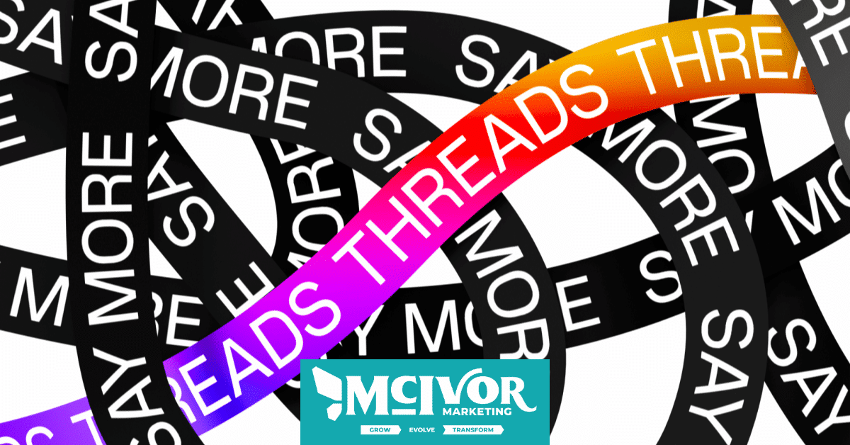 META THREADS: UNFOLDING A FRESH ERA IN SOCIAL MEDIA NARRATIVES - NEW McIvor Marketing Blog