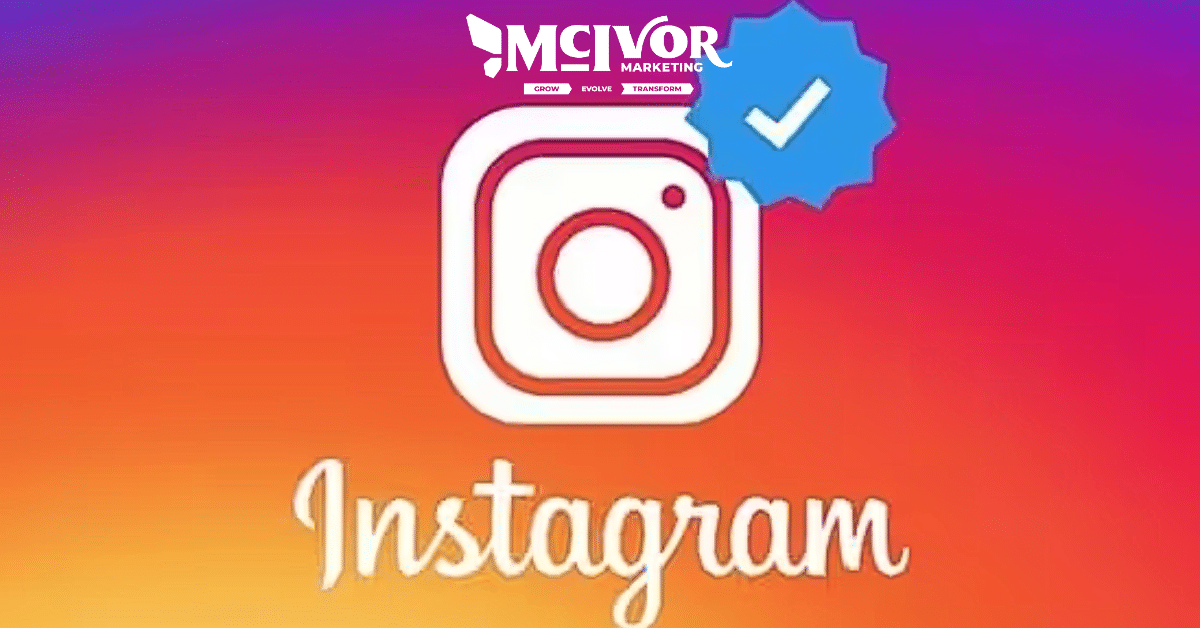 Verified on Instagram: A Step-by-Step Journey to the Blue Checkmark - New McIvor Marketing Blog